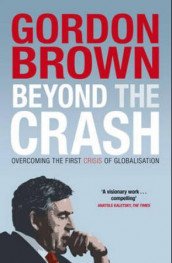 Beyond the crash av Gordon Brown (Heftet)