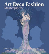100 art deco fashion masterpieces av Gordon Kerr (Innbundet)