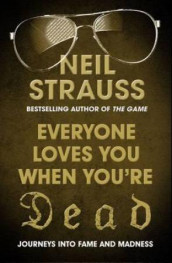 Everybody loves you when you're dead av Neil Strauss (Heftet)