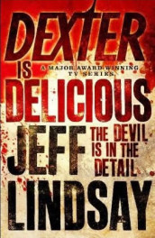 Dexter is delicious av Jeff Lindsay (Heftet)