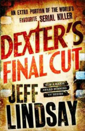 Dexter's final cut av Jeff Lindsay (Heftet)