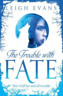 The trouble with fate av Leigh Evans (Heftet)