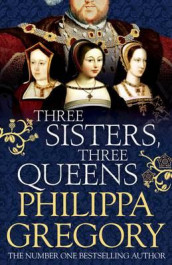 Three sisters, three queens av Philippa Gregory (Innbundet)