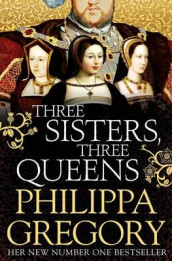 Three sisters, three queens av Philippa Gregory (Heftet)