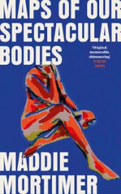 Maps of our spectacular bodies av Maddie Mortimer (Heftet)
