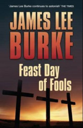 Feast day of fools av James Lee Burke (Heftet)