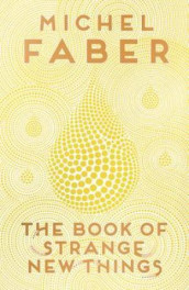 The book of strange new things av Michel Faber (Innbundet)