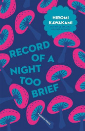 Record of a night too brief av Hiromi Kawakami (Heftet)