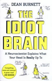 The idiot brain av Dean Burnett (Heftet)