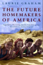 The future homemakers of America av Laurie Graham (Heftet)