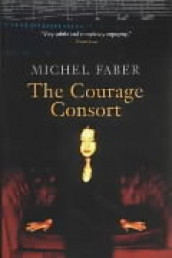 The courage consort av Michel Faber (Heftet)