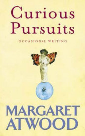 Curious pursuits av Margaret Atwood (Innbundet)