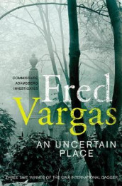 An uncertain place av Fred Vargas (Heftet)