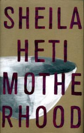 Motherhood av Sheila Heti (Heftet)