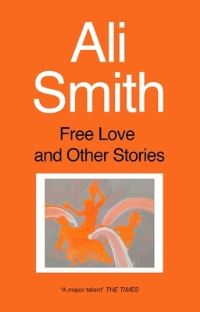 Free love and other stories av Ali Smith (Heftet)
