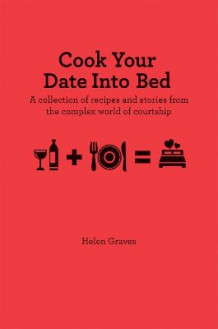 Cook your date into bed av Helen Graves (Innbundet)