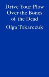 Drive your plow over the bones of the dead av Olga Tokarczuk (Heftet)