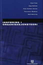 Innføring i organisasjonsteori av Paul Flaa, Dag Hofoss, Finn Holmer-Hoven, Thorstein Medhus og Rolf Rønning (Heftet)