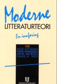 Moderne litteraturteori av Atle Kittang, Arild Linneberg, Arne Melberg og Hans H. Skei (Heftet)