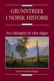 Grunntrekk i norsk historie av Rolf Danielsen, Ståle Dyrvik, Tore Grønlie, Knut Helle og Edgar Hovland (Innbundet)