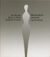 Menneskets anatomi og fysiologi av Per Alf Brodal, Hans A. Dahl, Sigbjørn Fossum og Agnes Holter (Innbundet)