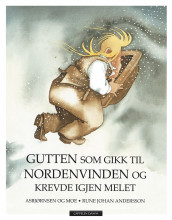 Gutten som gikk til nordenvinden og krevde igjen melet av Peter Christen Asbjørnsen og Jørgen Moe (Innbundet)