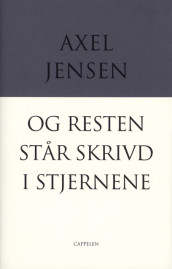 Og resten står skrivd i stjernene av Axel Jensen (Innbundet)