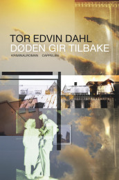 Døden gir tilbake av Tor Edvin Dahl (Innbundet)