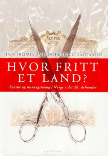 Hvor fritt et land? av Henrik G. Bastiansen og Hans Fredrik Dahl (Innbundet)