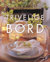 Trivelige bord av Ingrid Skaansar (Innbundet)