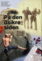 På den usikre siden av Gunnar Breivik, Vidar Enebakk, John-Arne Skolbekken, Karl Halvor Teigen og Dag S. Thelle (Heftet)