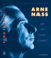 Arne Næss - gjør det vondt å tenke? av David Rothenberg (Innbundet)