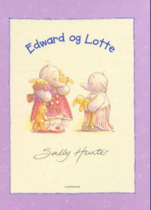 Edward og Lotte av Sally Hunter (Innbundet)