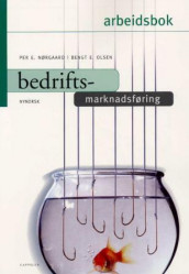 Bedriftsmarknadsføring Arbeidsbok av Bengt E. Olsen (Heftet)