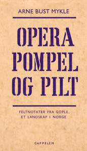 Opera Pompel og Pilt av Arne Bust Mykle (Innbundet)