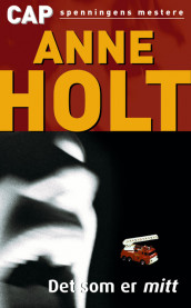 Det som er mitt av Anne Holt (Heftet)