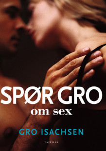 Spør Gro om sex av Gro Isachsen (Innbundet)