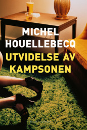 Utvidelse av kampsonen av Michel Houellebecq (Innbundet)