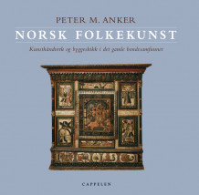 Norsk folkekunst av Peter M. Anker (Innbundet)