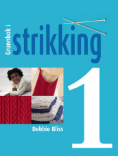 Grunnbok i strikking, del 1 av Debbie Bliss (Innbundet)