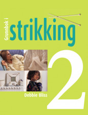 Grunnbok i strikking, del 2 av Debbie Bliss (Innbundet)