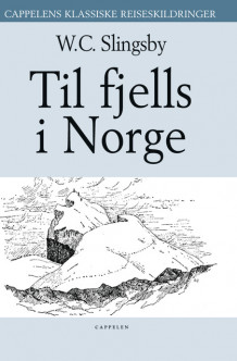 Til fjells i Norge av William Cecil Slingsby (Innbundet)