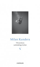 Tilværelsens uutholdelige letthet av Milan Kundera (Heftet)