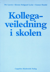 Kollegaveiledning i skolen av Gunnar Handal, Per Lauvås og Kirsten Hofgaard Lycke (Heftet)