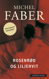 Rosenrød og liljehvit av Michel Faber (Heftet)