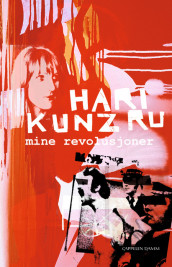 Mine revolusjoner av Hari Kunzru (Innbundet)