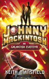 Johnny Mackintosh på galaktisk eventyr av Keith Mansfield (Innbundet)