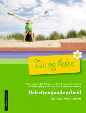 Liv og helse Helsefremjande arbeid (2009) av Gunn Helene Arsky, Anne Kari Kalve, Halldis Farstad Nilsen, Elisabeth Saghaug og Anne-Grete Solhaug (Heftet)
