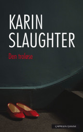 Den troløse av Karin Slaughter (Heftet)