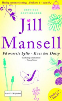 På øverste hylle ; Kaos hos Daisy av Jill Mansell (Heftet)